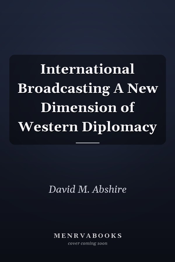International Broadcasting A New Dimension of Western Diplomacy