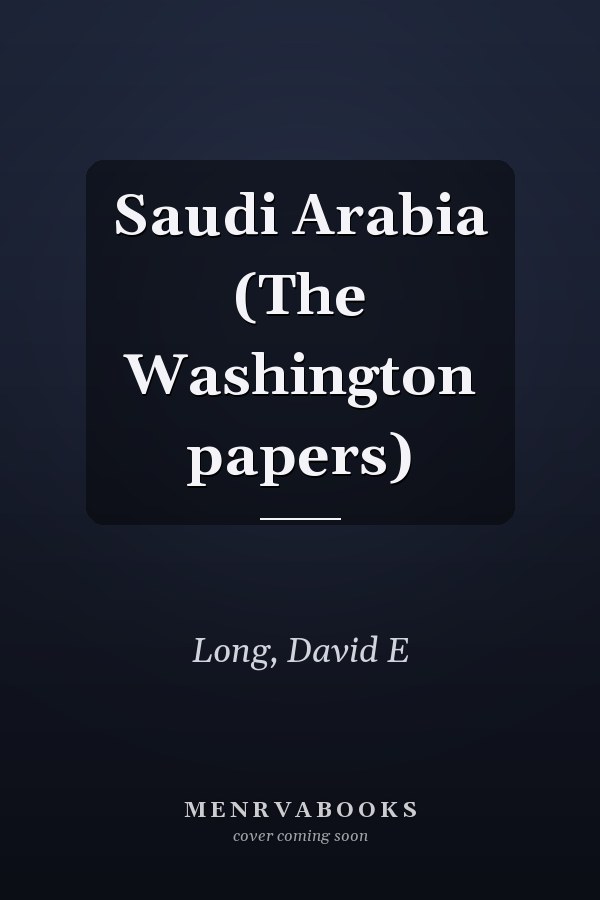 Saudi Arabia (The Washington papers)