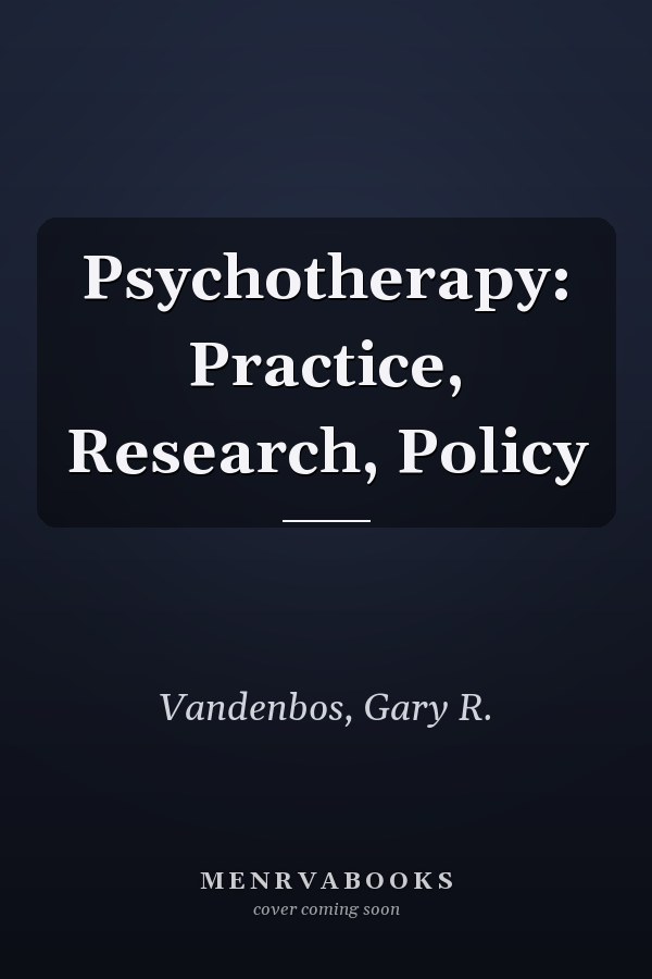 Psychotherapy: Practice, Research, Policy
