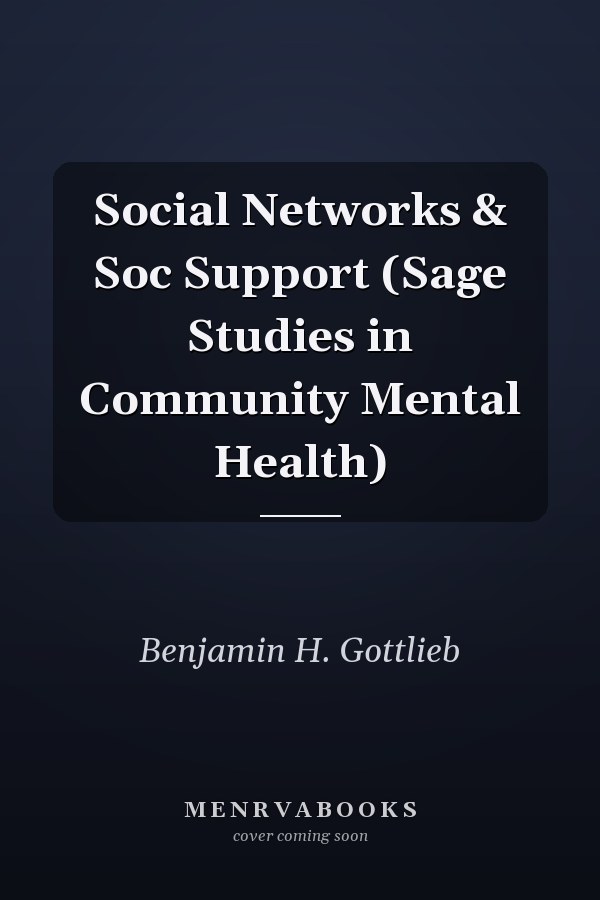 Social Networks & Soc Support (Sage Studies in Community Mental Health)