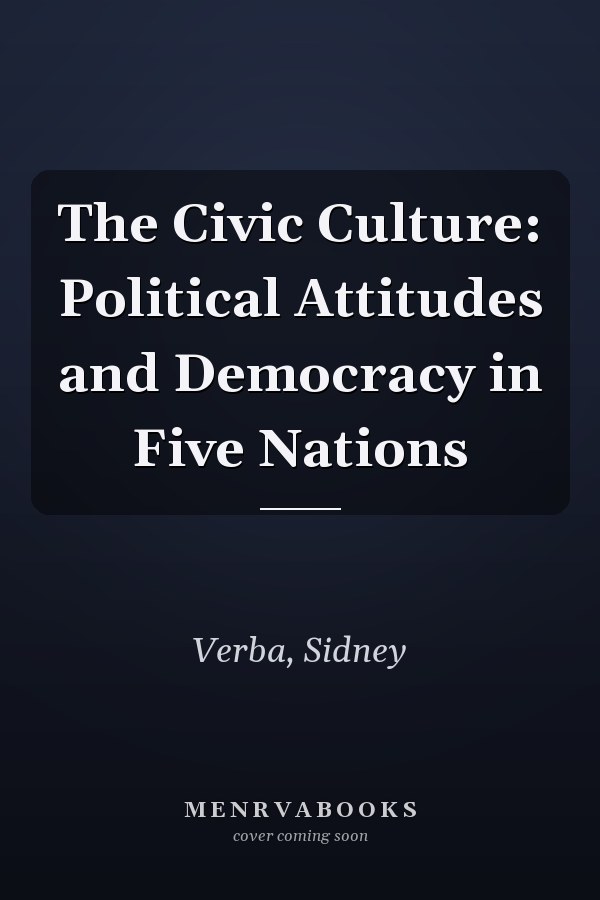 The Civic Culture: Political Attitudes and Democracy in Five Nations