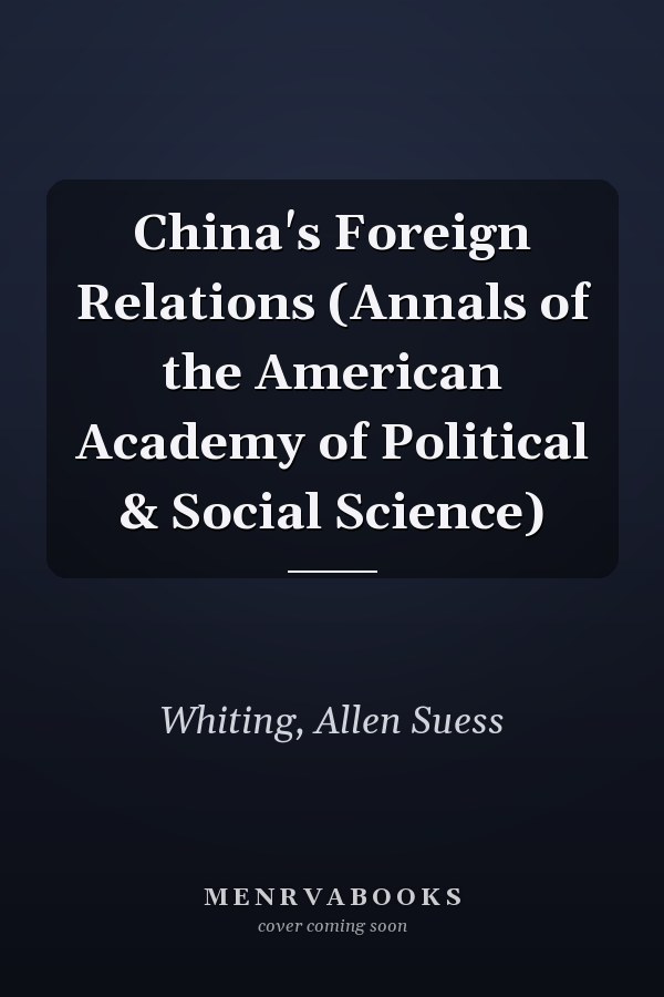 China's Foreign Relations (Annals of the American Academy of Political & Social Science)