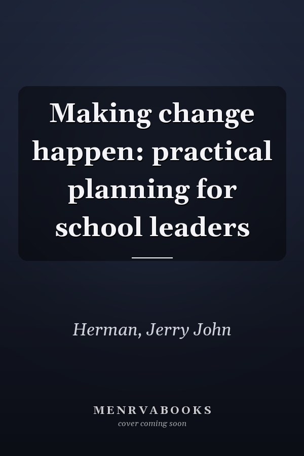 Making change happen: practical planning for school leaders
