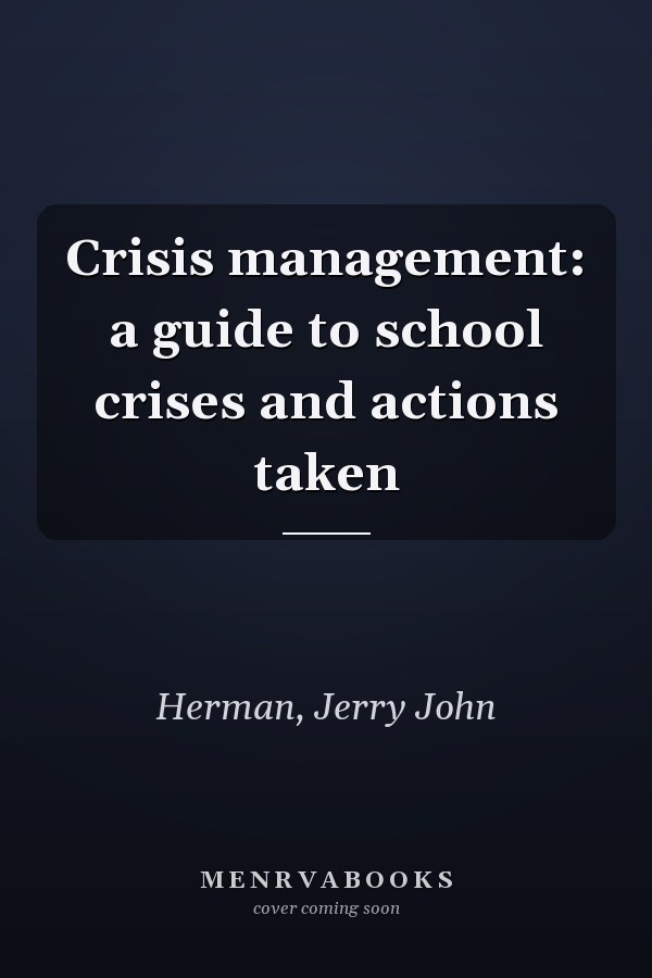 Crisis management: a guide to school crises and actions taken