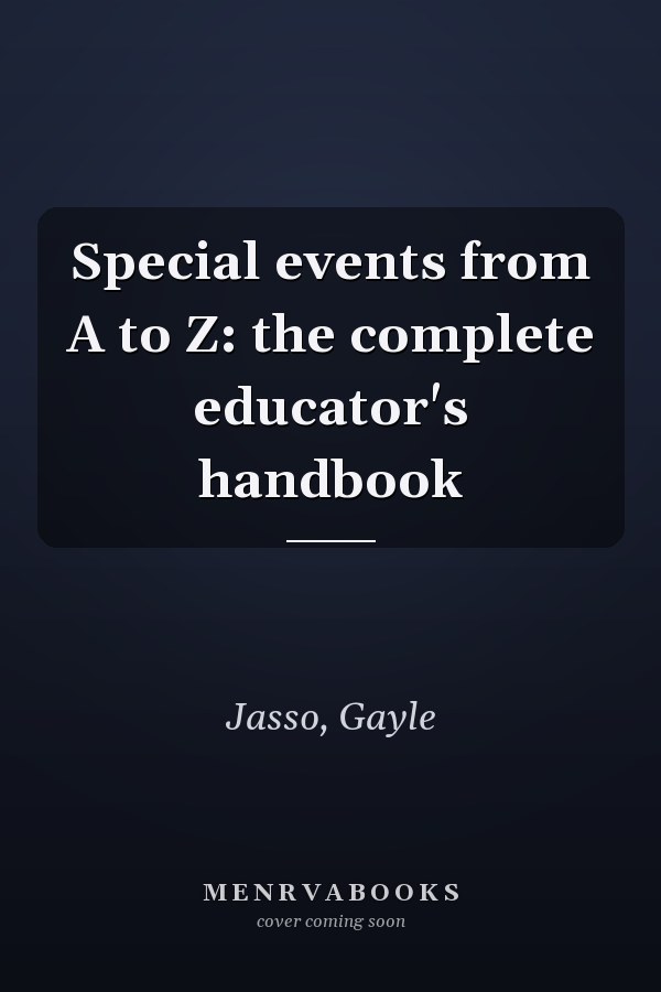 Special events from A to Z: the complete educator's handbook
