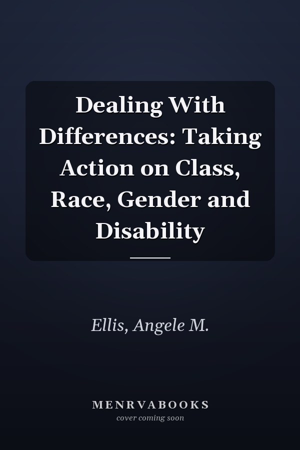 Dealing With Differences: Taking Action on Class, Race, Gender and Disability