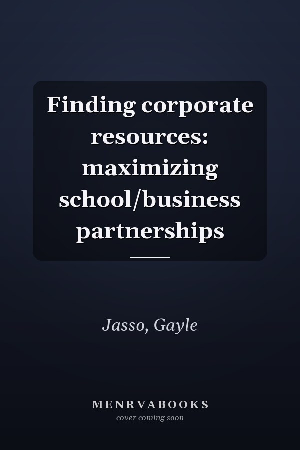 Finding corporate resources: maximizing school/business partnerships