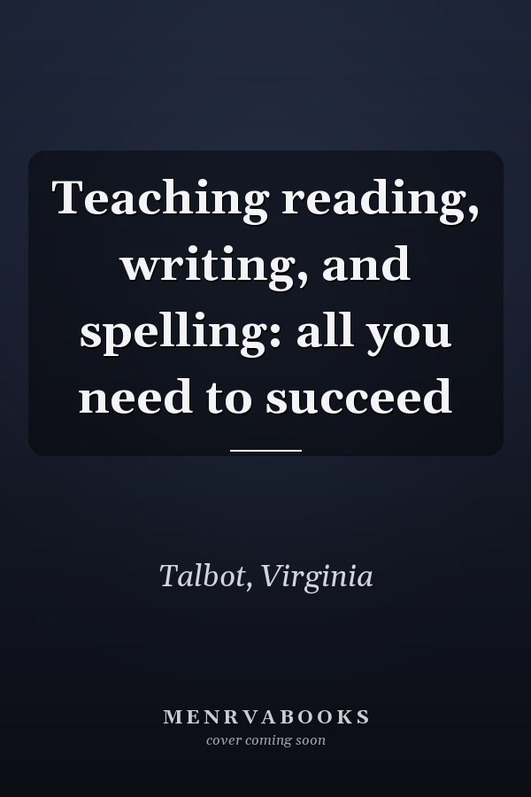 Teaching reading, writing, and spelling: all you need to succeed