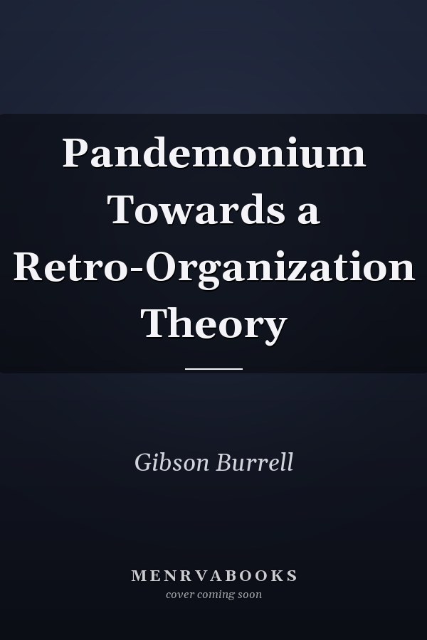 Pandemonium Towards a Retro-Organization Theory
