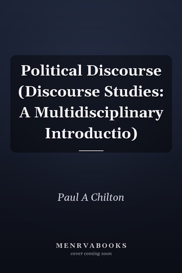 Political Discourse (Discourse Studies: A Multidisciplinary Introductio)