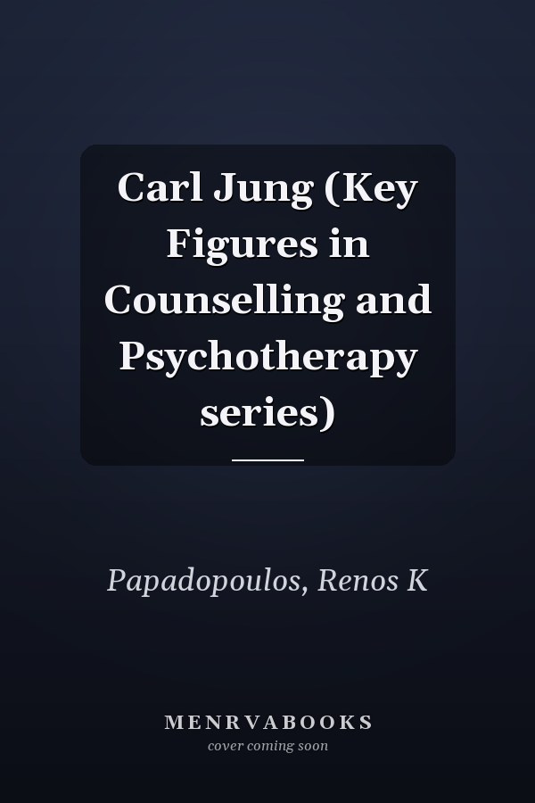 Carl Jung (Key Figures in Counselling and Psychotherapy series)