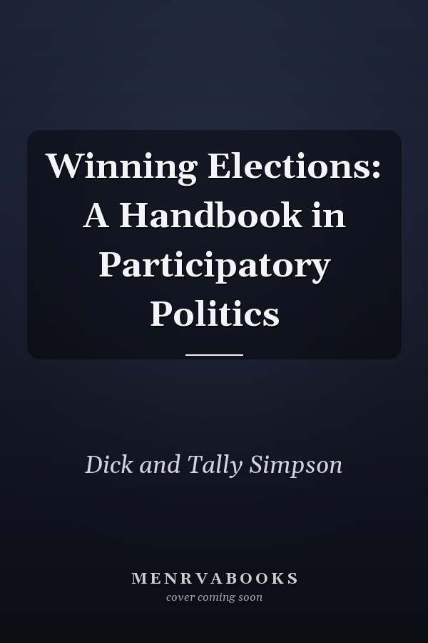 Winning Elections: A Handbook in Participatory Politics