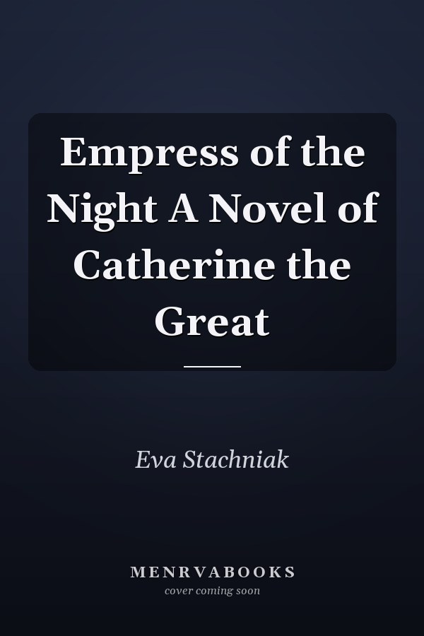 Empress of the Night A Novel of Catherine the Great