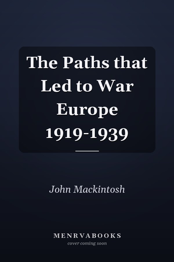The Paths that Led to War Europe 1919-1939