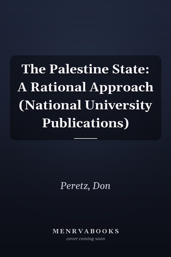 The Palestine State: A Rational Approach (National University Publications)