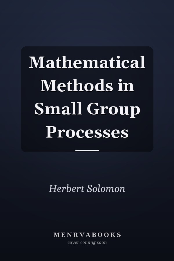 Mathematical Methods in Small Group Processes