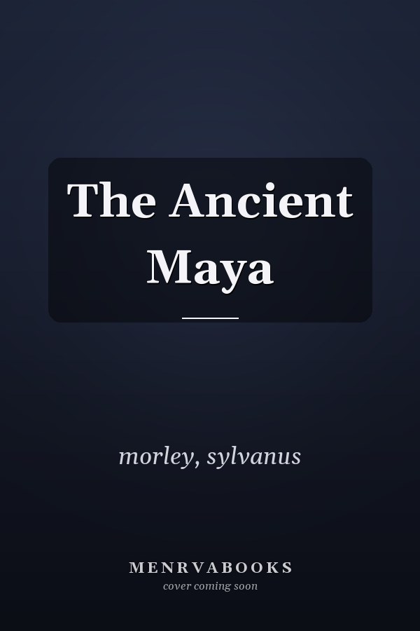 The Ancient Maya