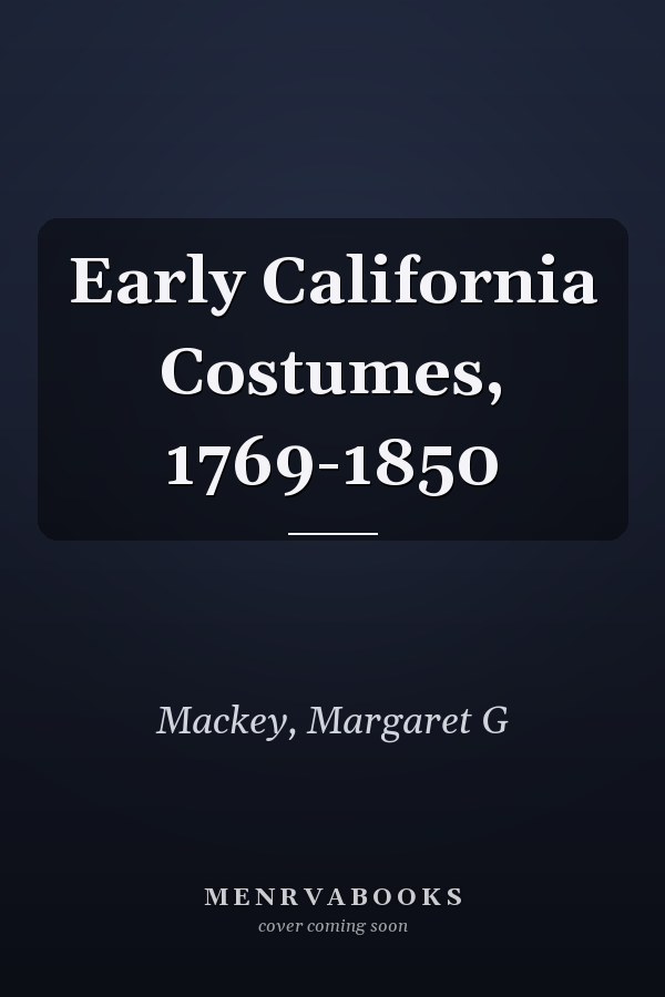 Early California Costumes, 1769-1850