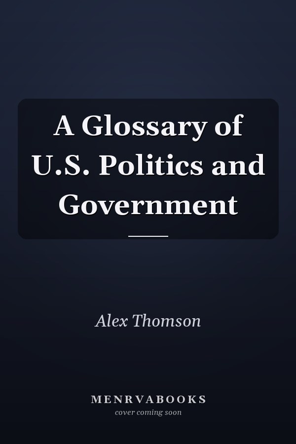 A Glossary of U.S. Politics and Government