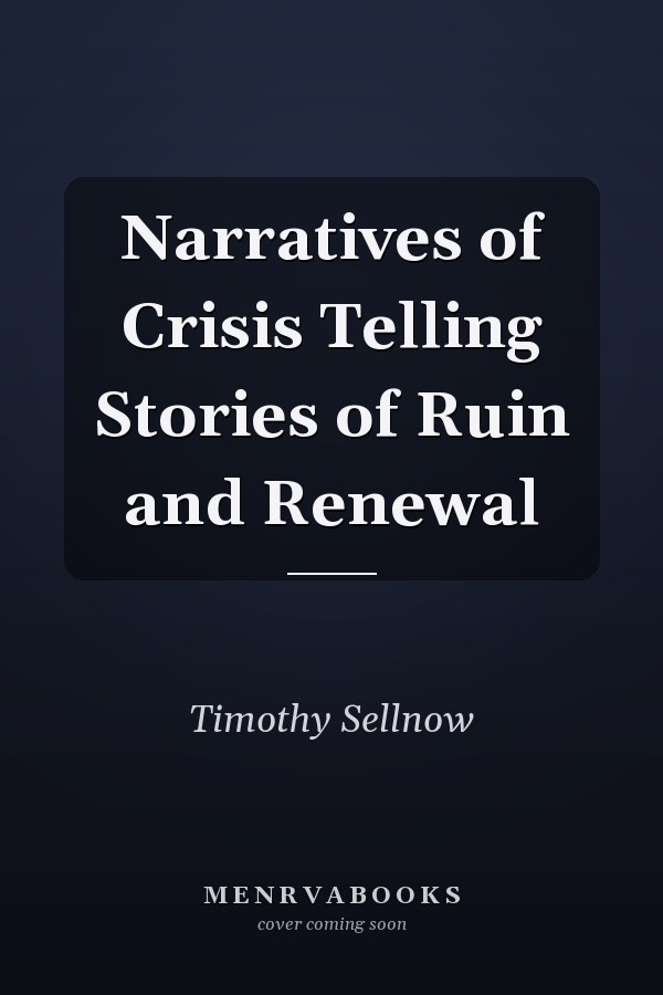 Narratives of Crisis Telling Stories of Ruin and Renewal