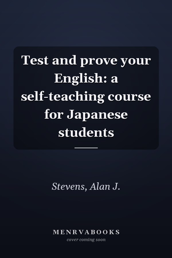 Test and prove your English: a self-teaching course for Japanese students