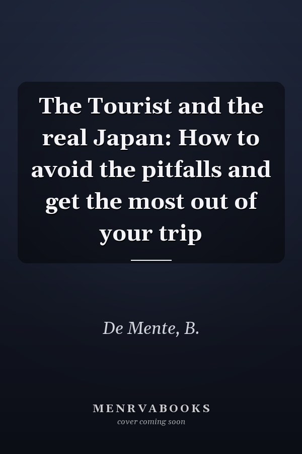 The Tourist and the real Japan: How to avoid the pitfalls and get the most out of your trip