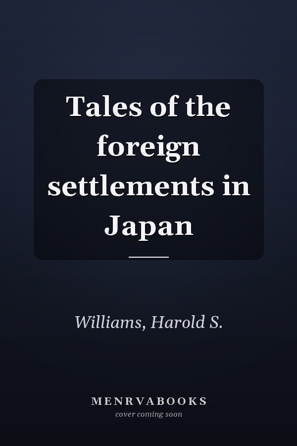 Tales of the foreign settlements in Japan