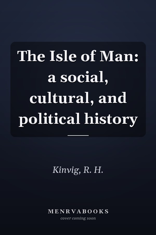 The Isle of Man: a social, cultural, and political history