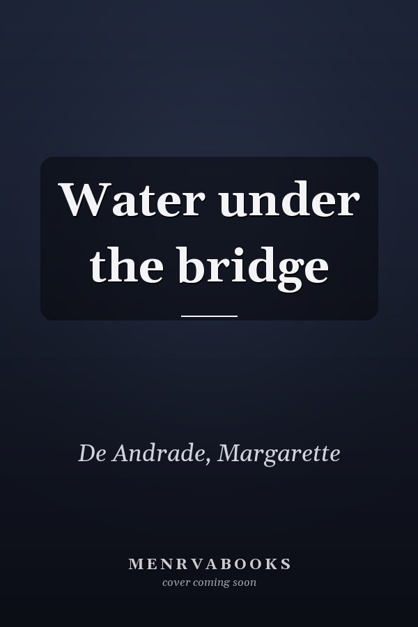Water under the bridge