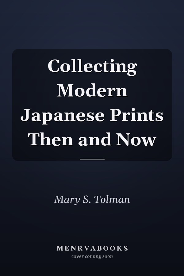 Collecting Modern Japanese Prints Then and Now