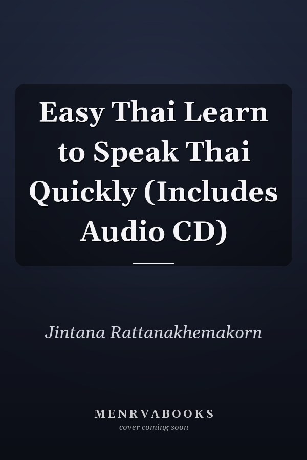 Easy Thai Learn to Speak Thai Quickly (Includes Audio CD)