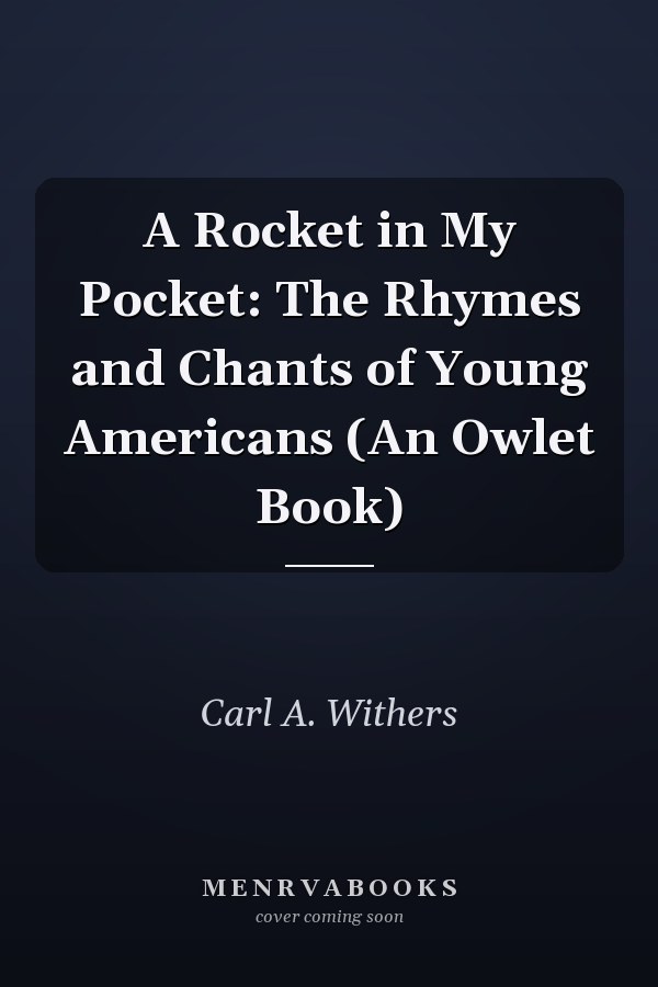 A Rocket in My Pocket: The Rhymes and Chants of Young Americans (An Owlet Book)