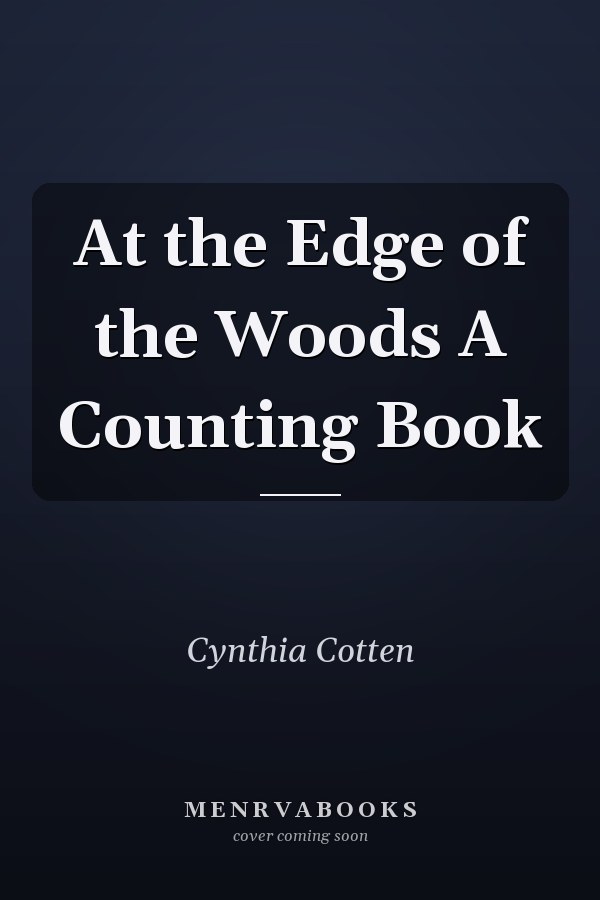 At the Edge of the Woods A Counting Book