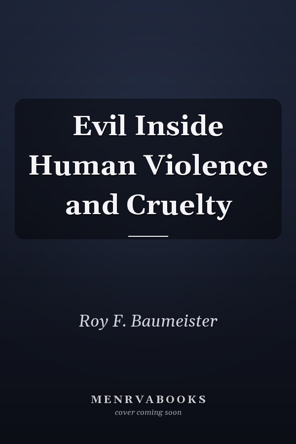 Evil Inside Human Violence and Cruelty