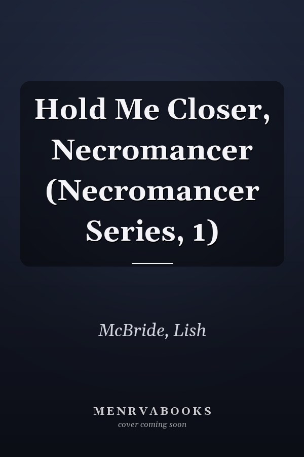 Hold Me Closer, Necromancer (Necromancer Series, 1)