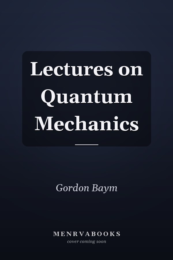 Lectures on Quantum Mechanics
