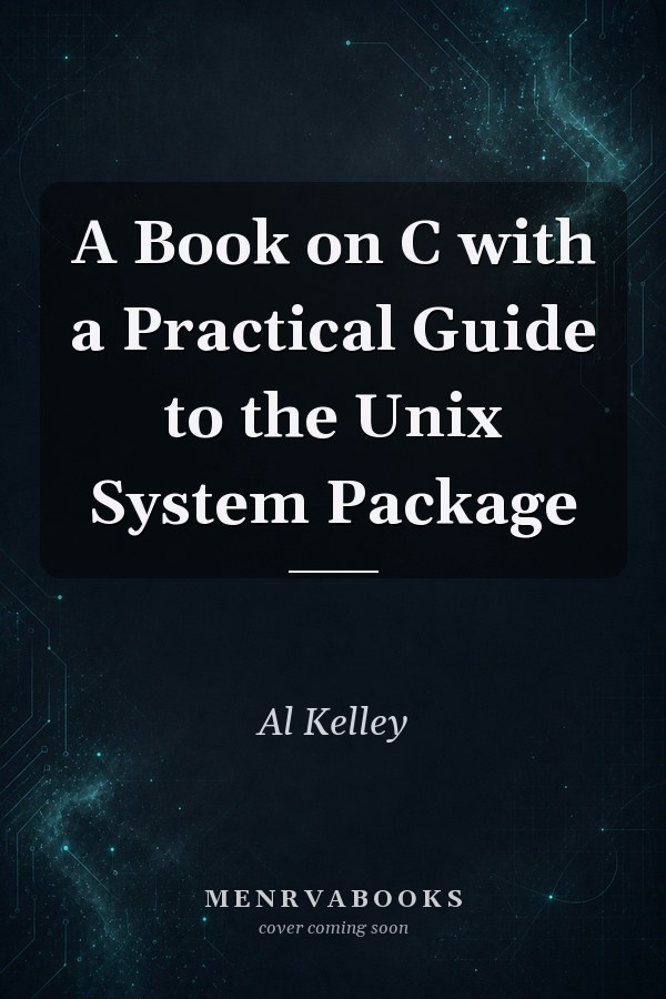 A Book on C with a Practical Guide to the Unix System Package