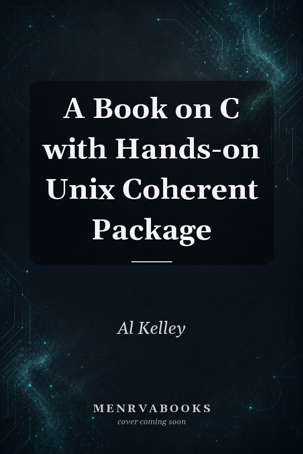 A Book on C with Hands-on Unix Coherent Package