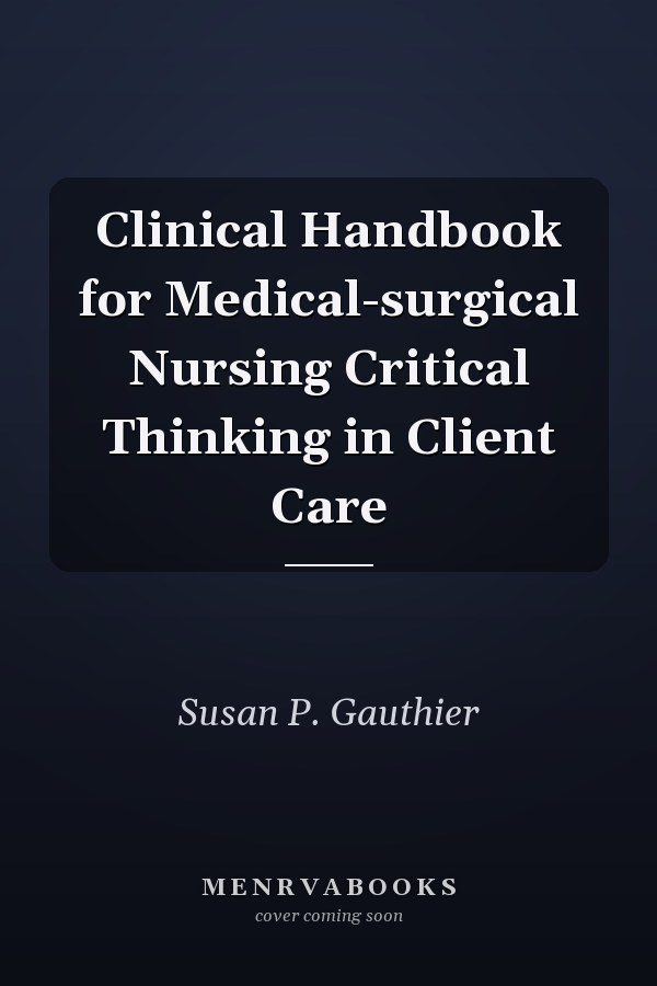 Clinical Handbook for Medical-surgical Nursing Critical Thinking in Client Care