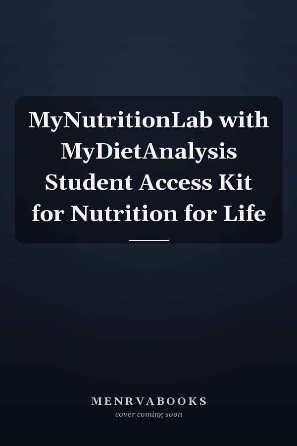 MyNutritionLab with MyDietAnalysis Student Access Kit for Nutrition for Life