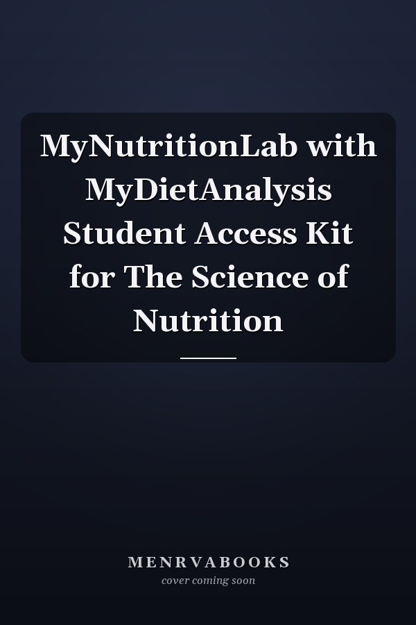 MyNutritionLab with MyDietAnalysis Student Access Kit for The Science of Nutrition