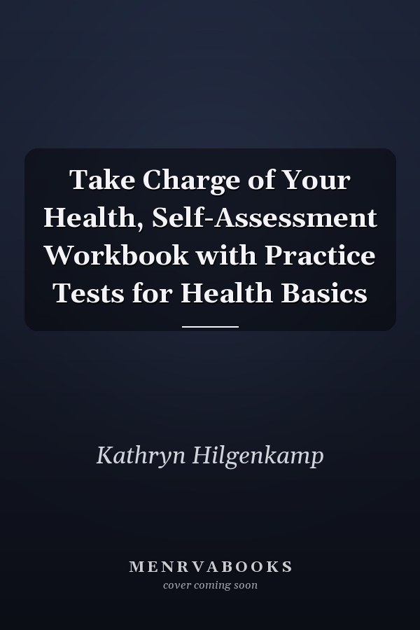 Take Charge of Your Health, Self-Assessment Workbook with Practice Tests for Health Basics