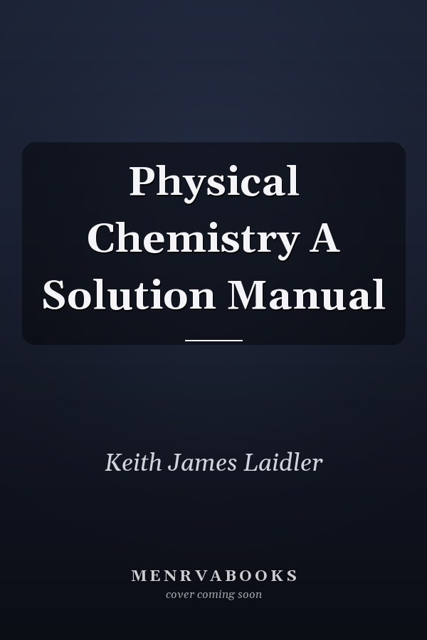 Physical Chemistry A Solution Manual