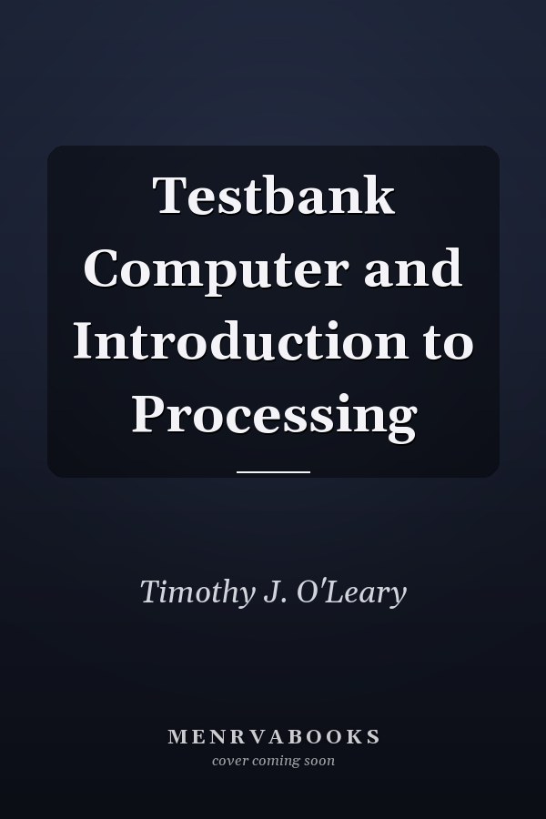 Testbank Computer and Introduction to Processing