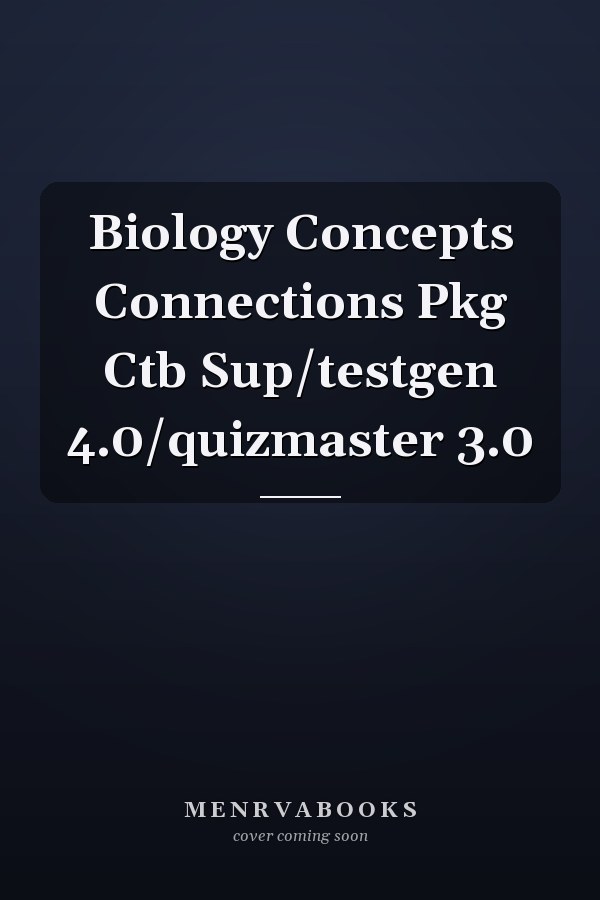 Biology Concepts Connections Pkg Ctb Sup/testgen 4.0/quizmaster 3.0