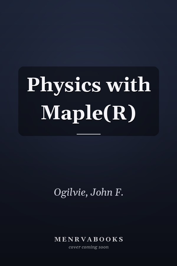 Physics with Maple(R)