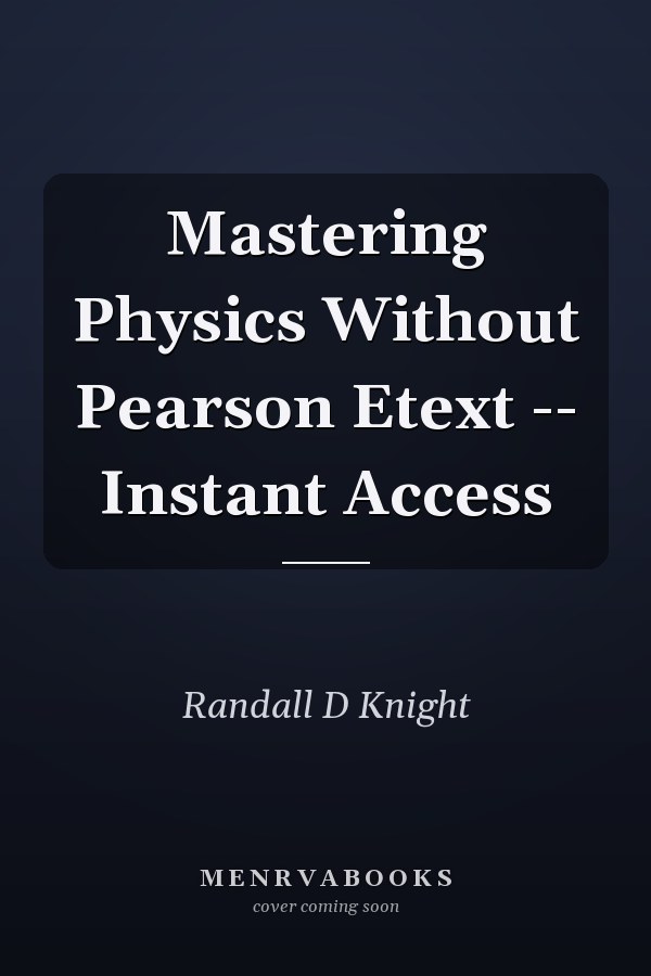 Mastering Physics Without Pearson Etext -- Instant Access
