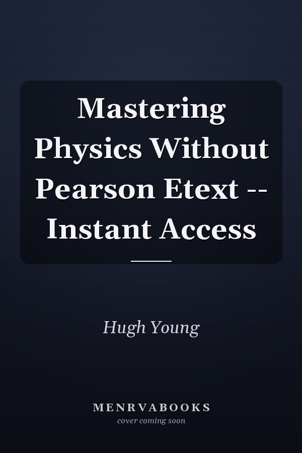 Mastering Physics Without Pearson Etext -- Instant Access