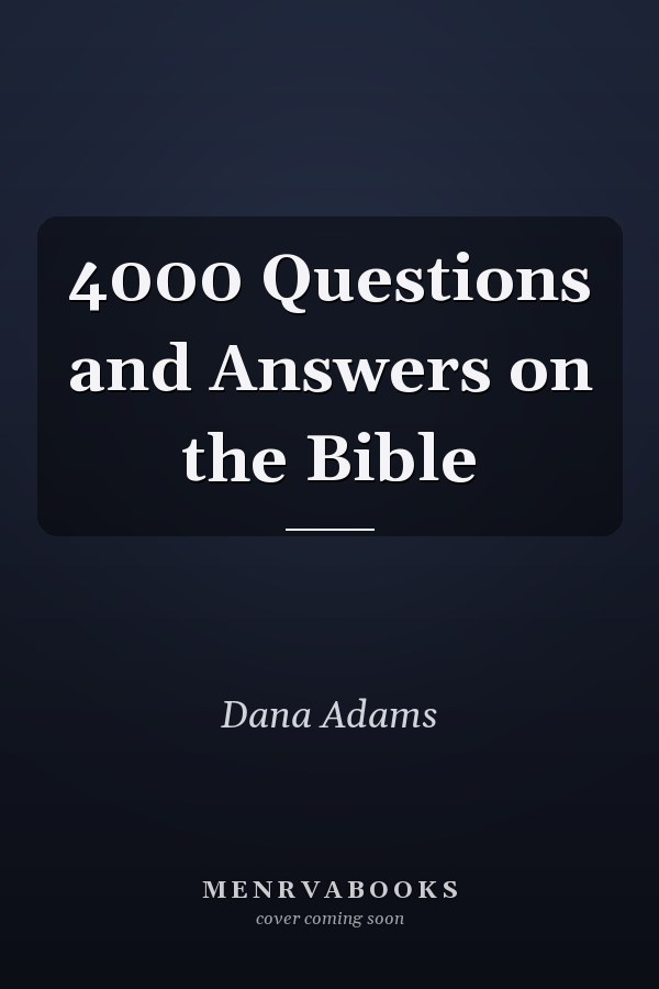 4000 Questions and Answers on the Bible