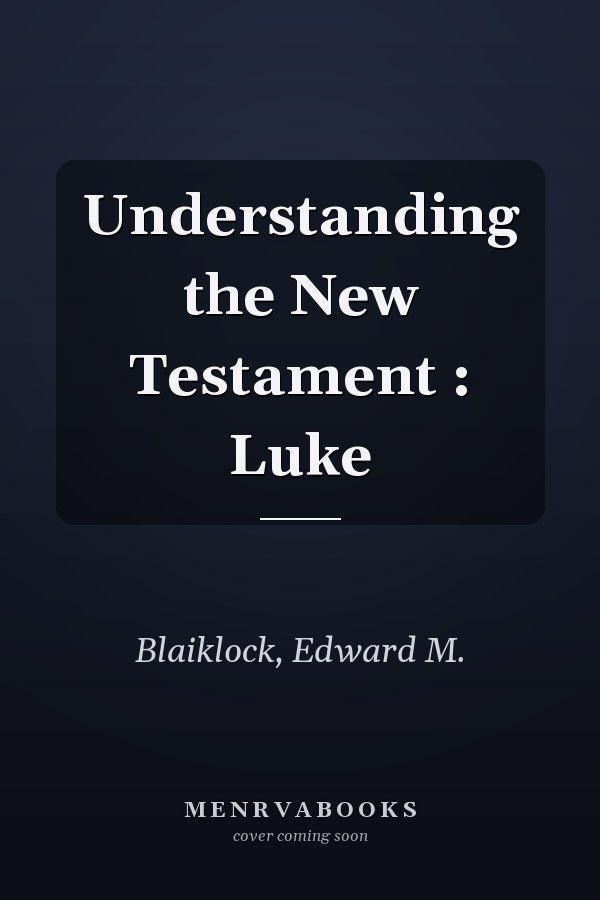 Understanding the New Testament : Luke